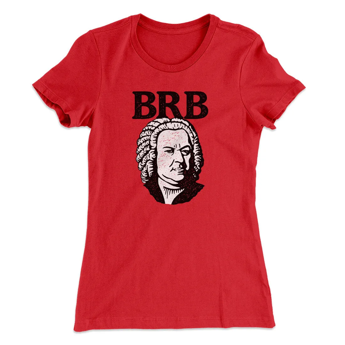 Bach - Brb Women's T-Shirt