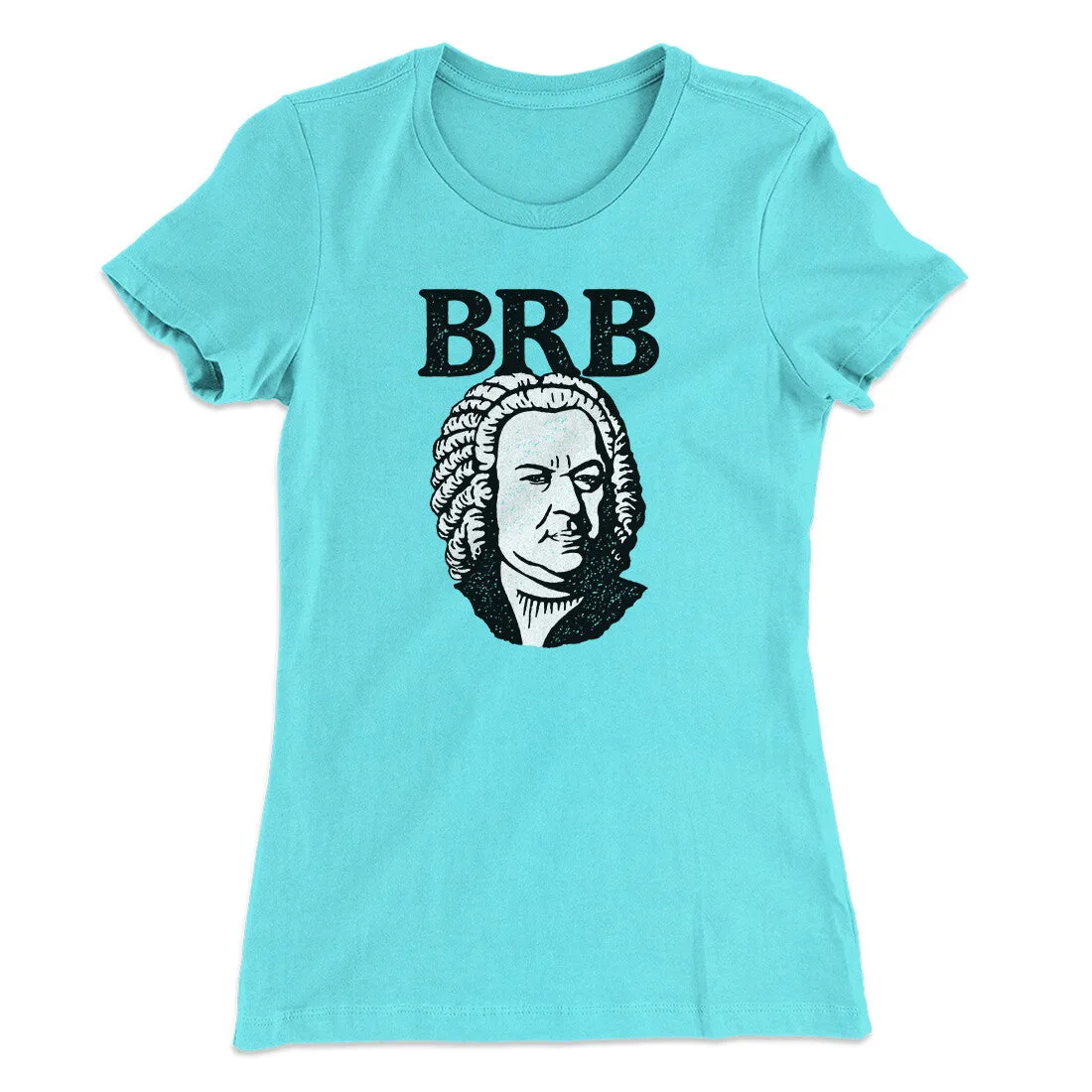 Bach - Brb Women's T-Shirt