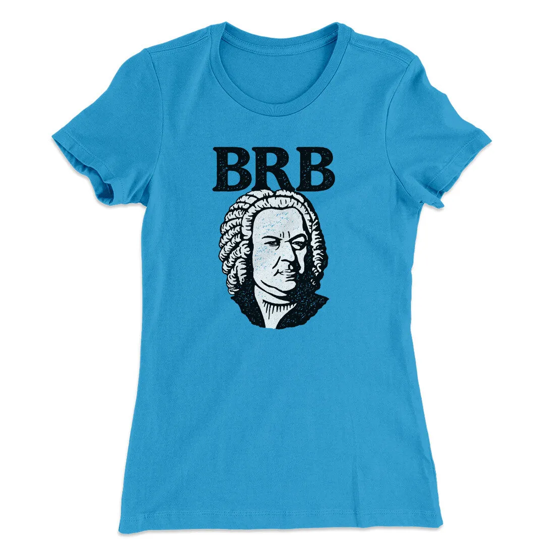 Bach - Brb Women's T-Shirt
