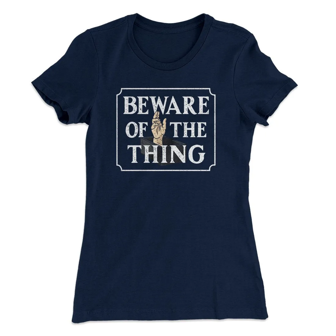 Beware Of The Thing Women's T-Shirt