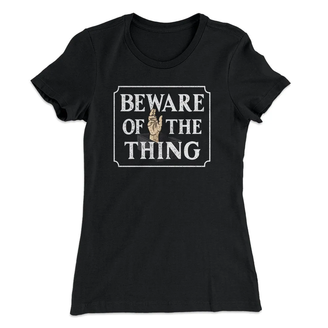 Beware Of The Thing Women's T-Shirt