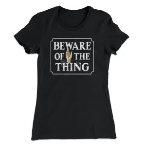 Beware Of The Thing Women's T-Shirt