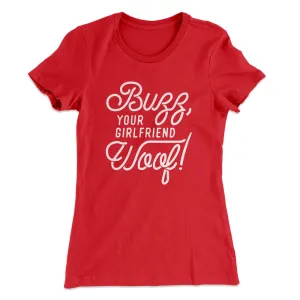Buzz, Your Girlfriend, Woof! Women's T-Shirt