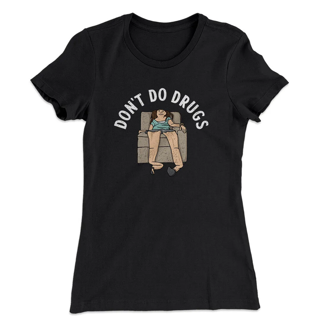 Don’t Do Drugs Women's T-Shirt
