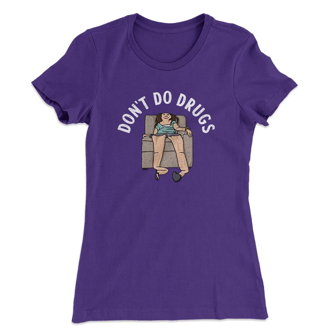 Don’t Do Drugs Women's T-Shirt