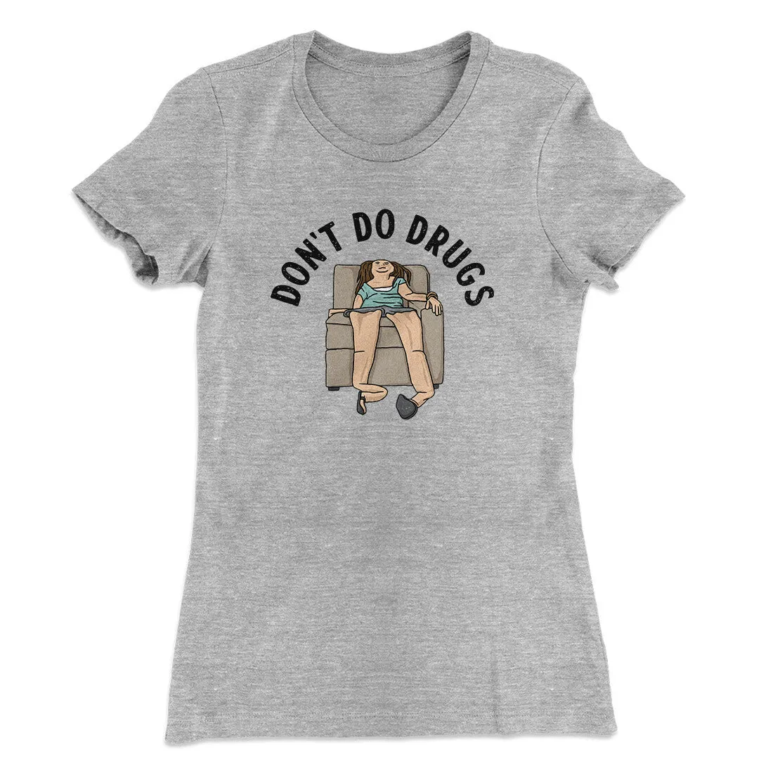 Don’t Do Drugs Women's T-Shirt