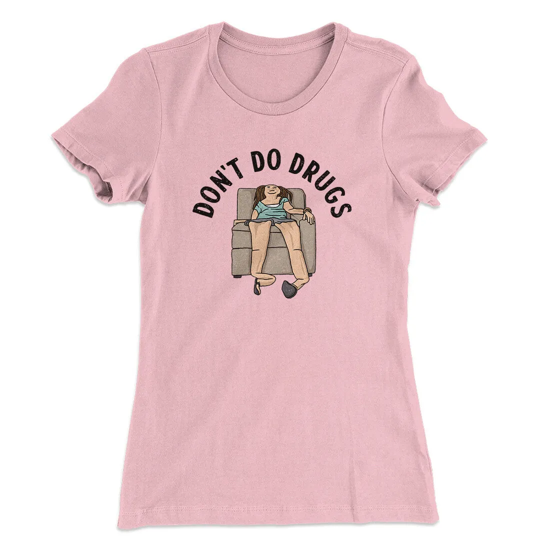 Don’t Do Drugs Women's T-Shirt
