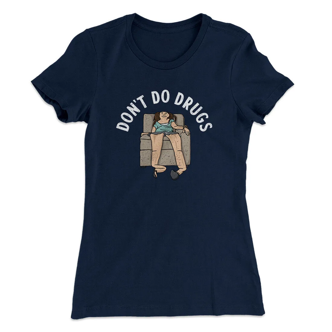 Don’t Do Drugs Women's T-Shirt