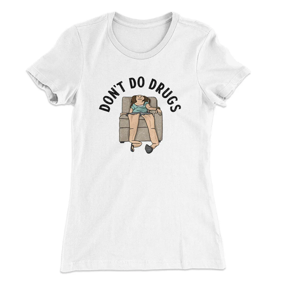Don’t Do Drugs Women's T-Shirt