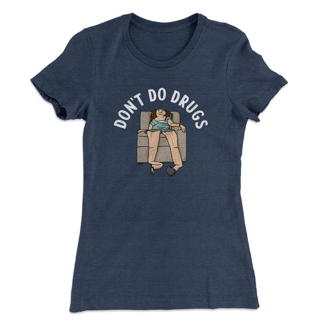 Don’t Do Drugs Women's T-Shirt