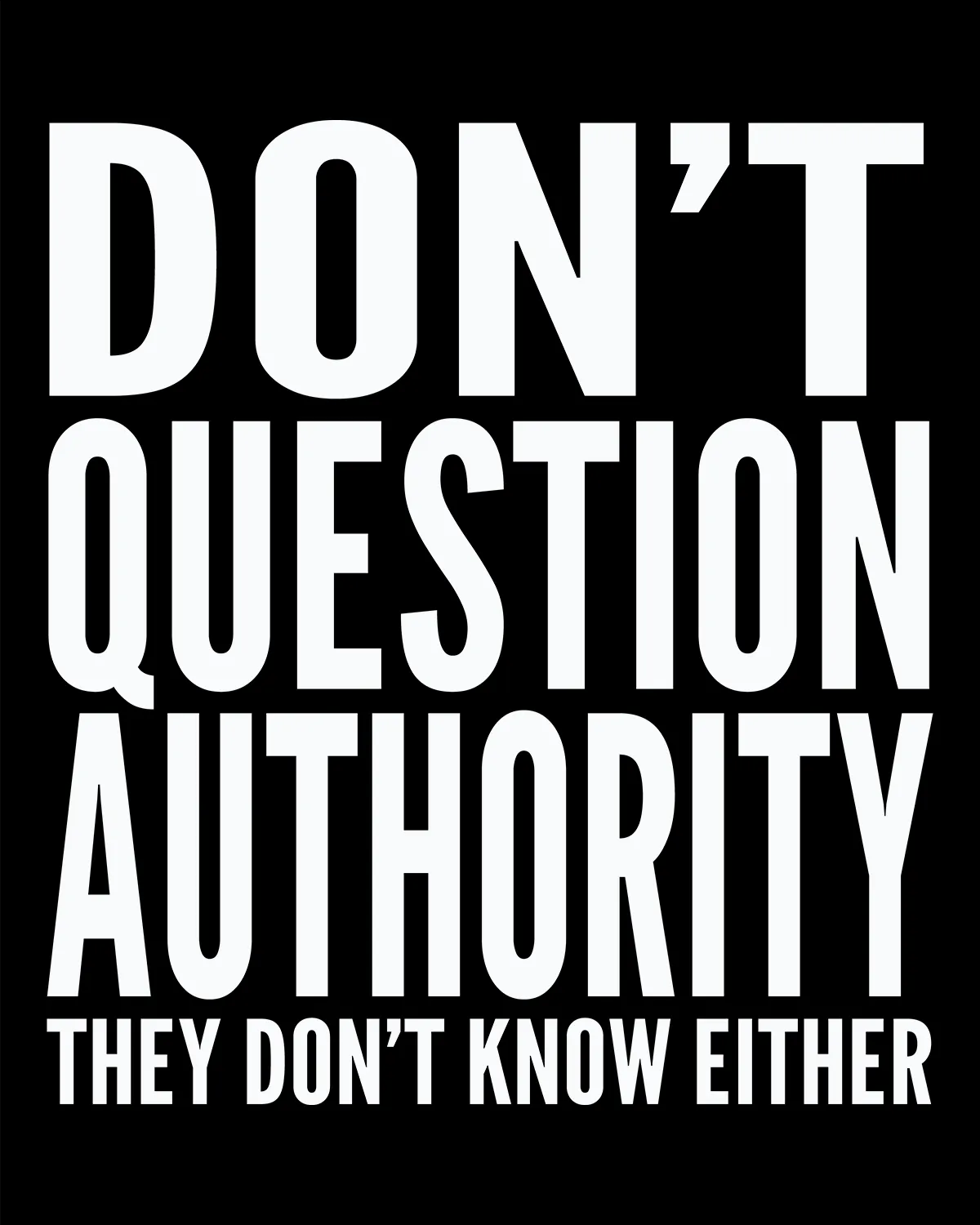 Don't Question Authority - Women's Edition
