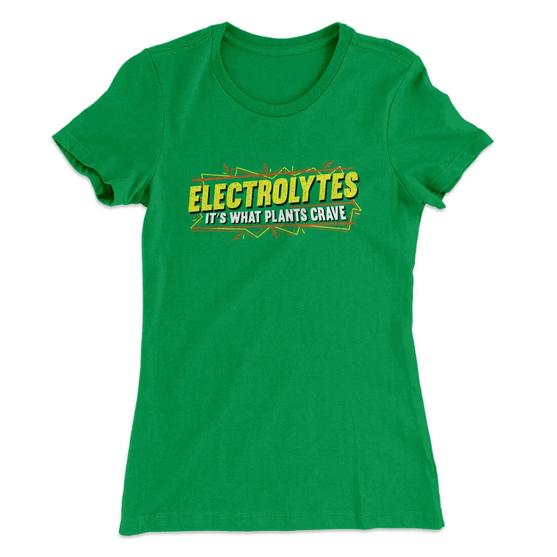 Electrolytes It’s What Plants Crave Women's T-Shirt