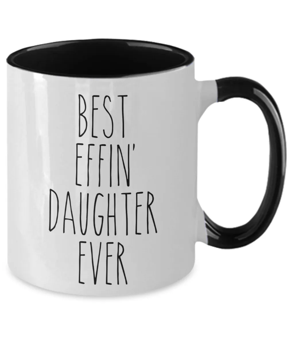 Gift For Daughter Best Effin' Daughter Ever Mug Two-Tone Coffee Cup Funny Coworker Gifts