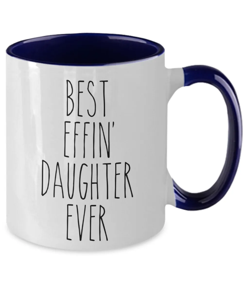Gift For Daughter Best Effin' Daughter Ever Mug Two-Tone Coffee Cup Funny Coworker Gifts