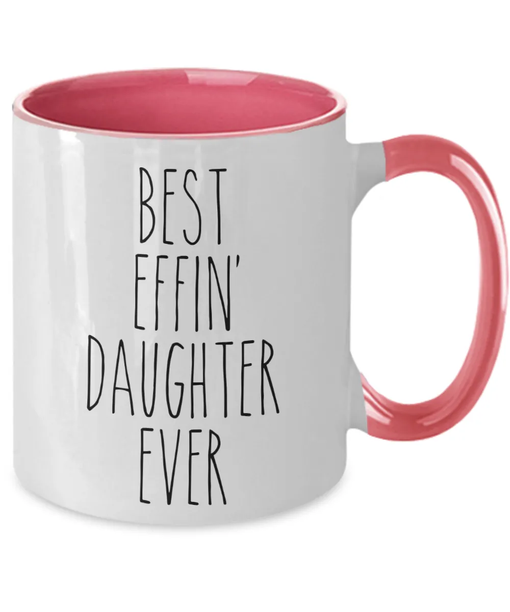 Gift For Daughter Best Effin' Daughter Ever Mug Two-Tone Coffee Cup Funny Coworker Gifts