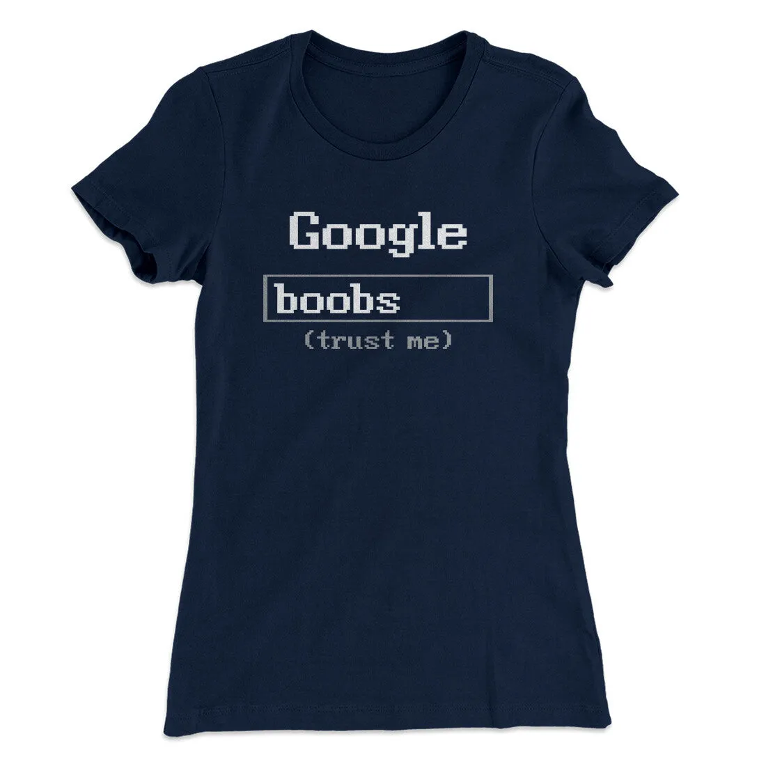 Google Boobs Trust Me Women's T-Shirt