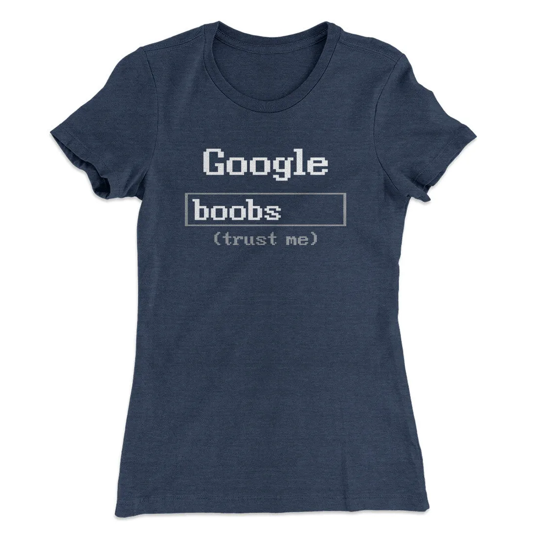 Google Boobs Trust Me Women's T-Shirt