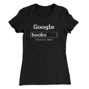 Google Boobs Trust Me Women's T-Shirt