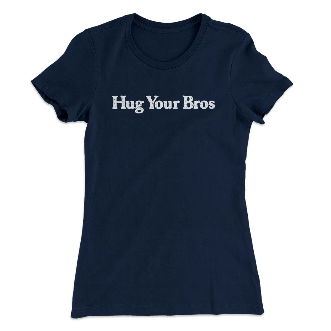 Hug Your Bros Women's T-Shirt