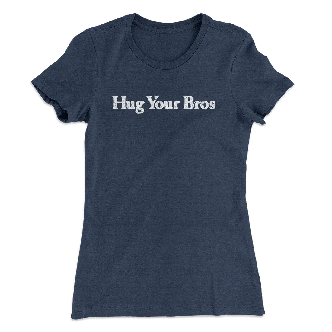 Hug Your Bros Women's T-Shirt