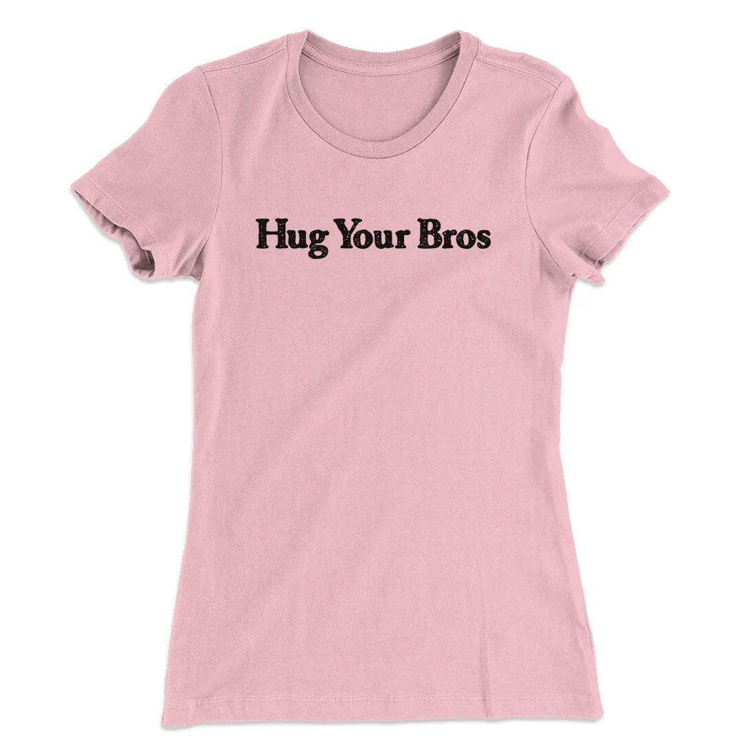 Hug Your Bros Women's T-Shirt