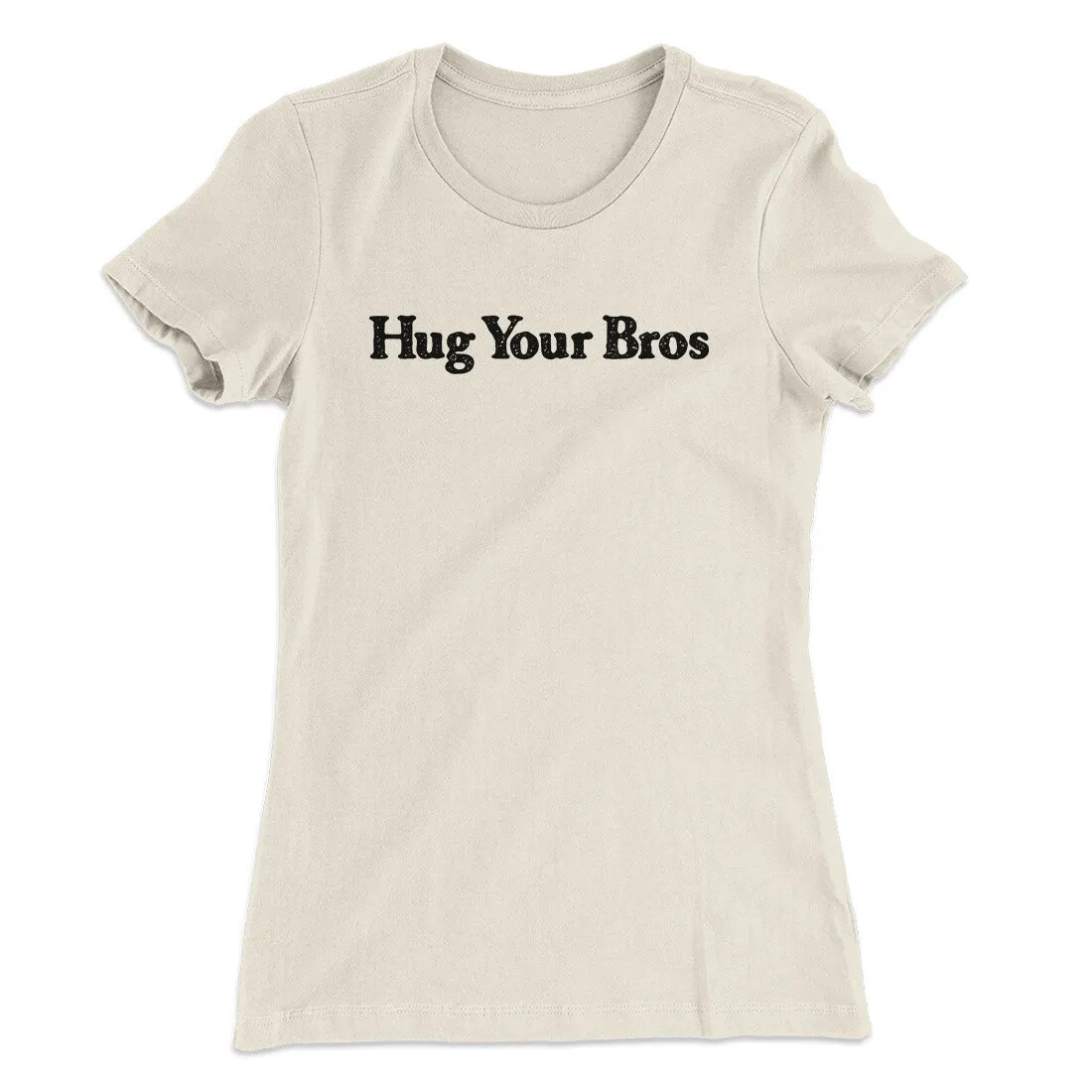 Hug Your Bros Women's T-Shirt