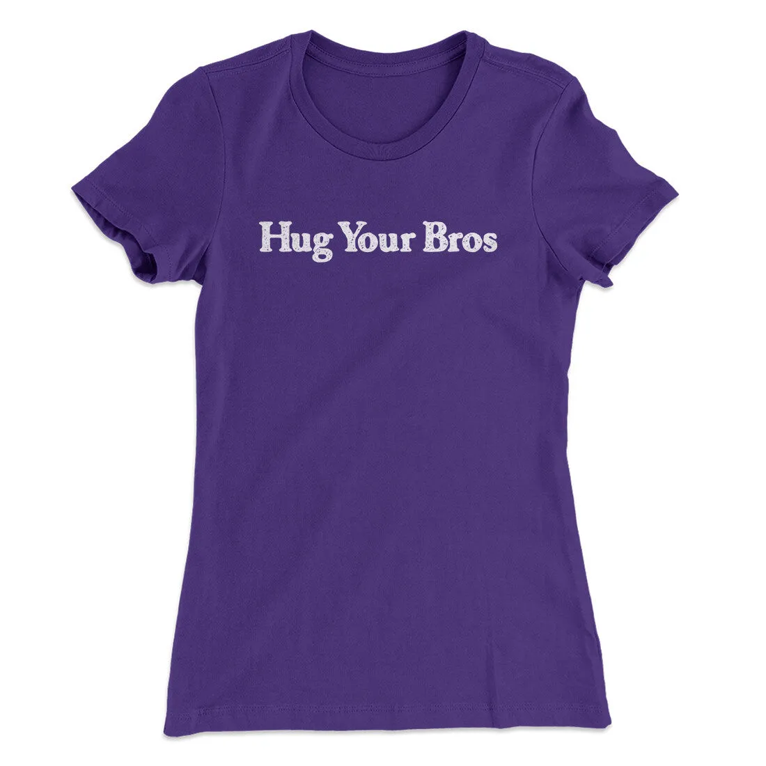 Hug Your Bros Women's T-Shirt
