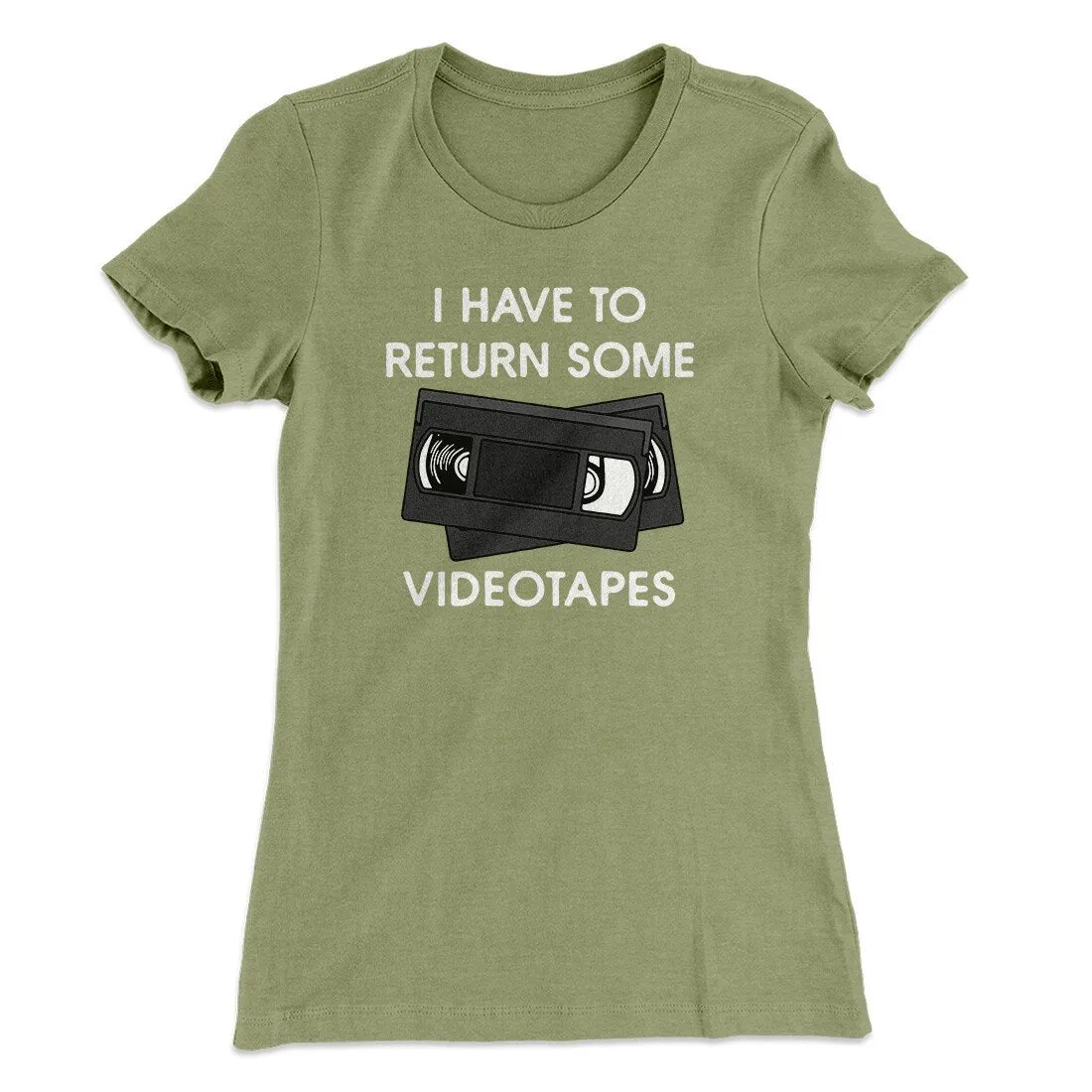 I Have To Return Some Videotapes Women's T-Shirt