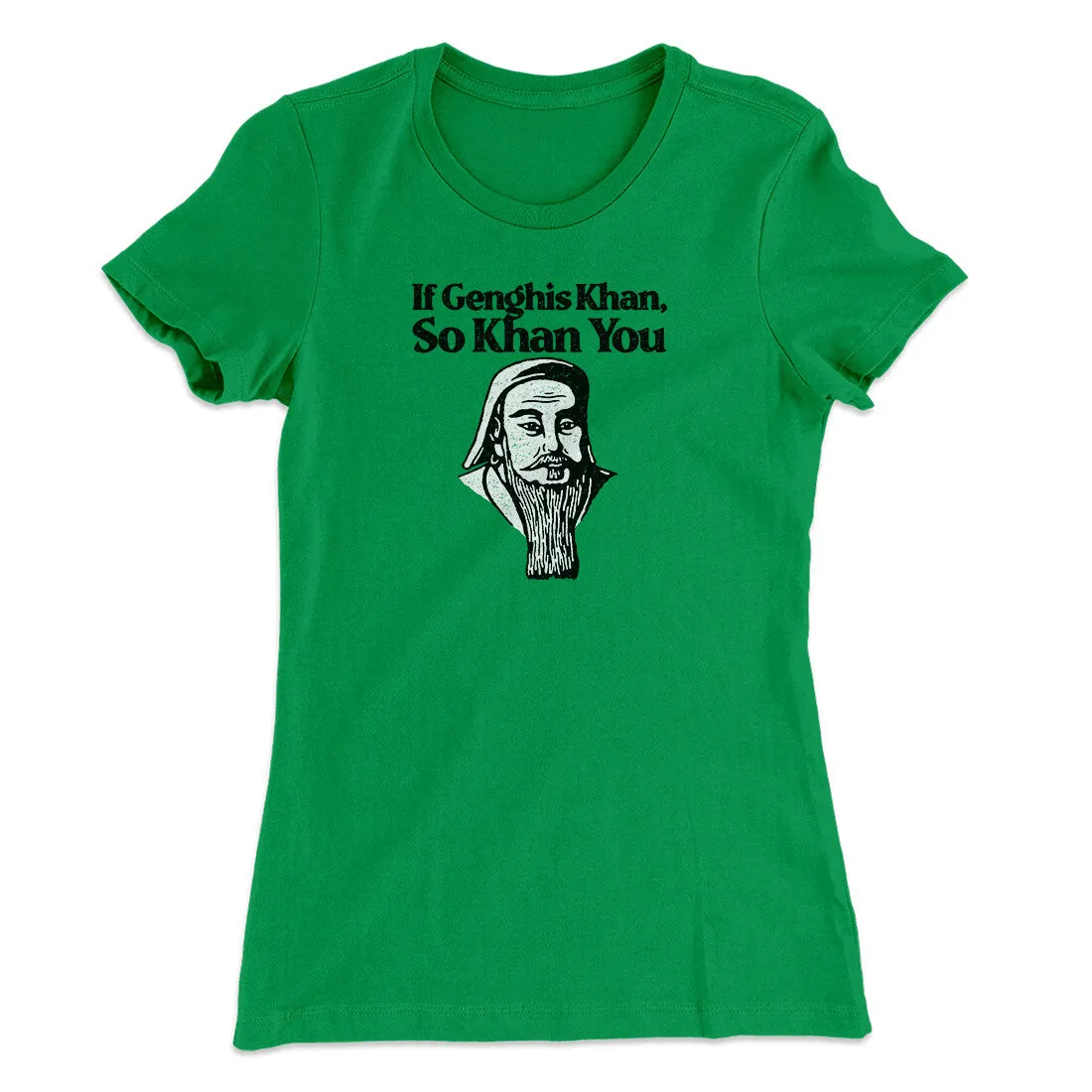 If Genghis Khan So Khan You Women's T-Shirt