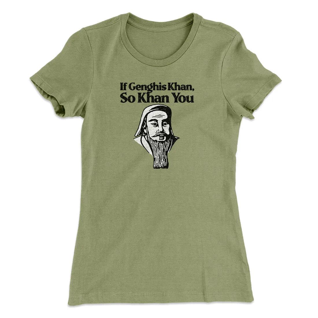 If Genghis Khan So Khan You Women's T-Shirt