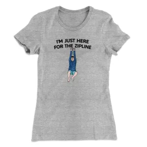I’m Just Here For The Zipline Women's T-Shirt