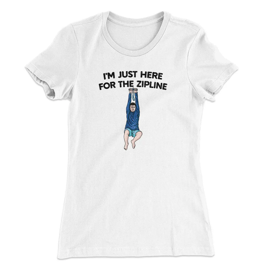I’m Just Here For The Zipline Women's T-Shirt