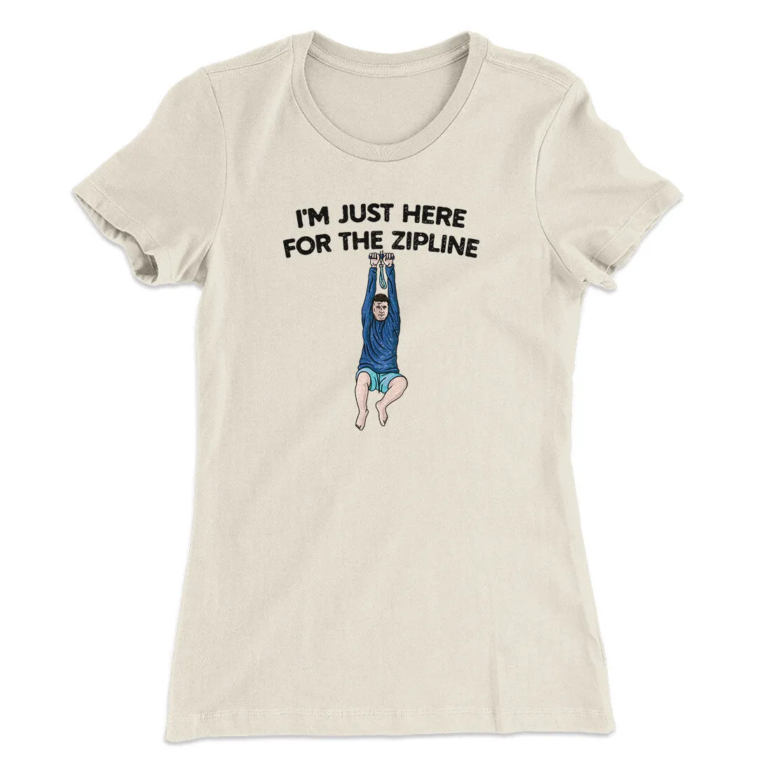 I’m Just Here For The Zipline Women's T-Shirt