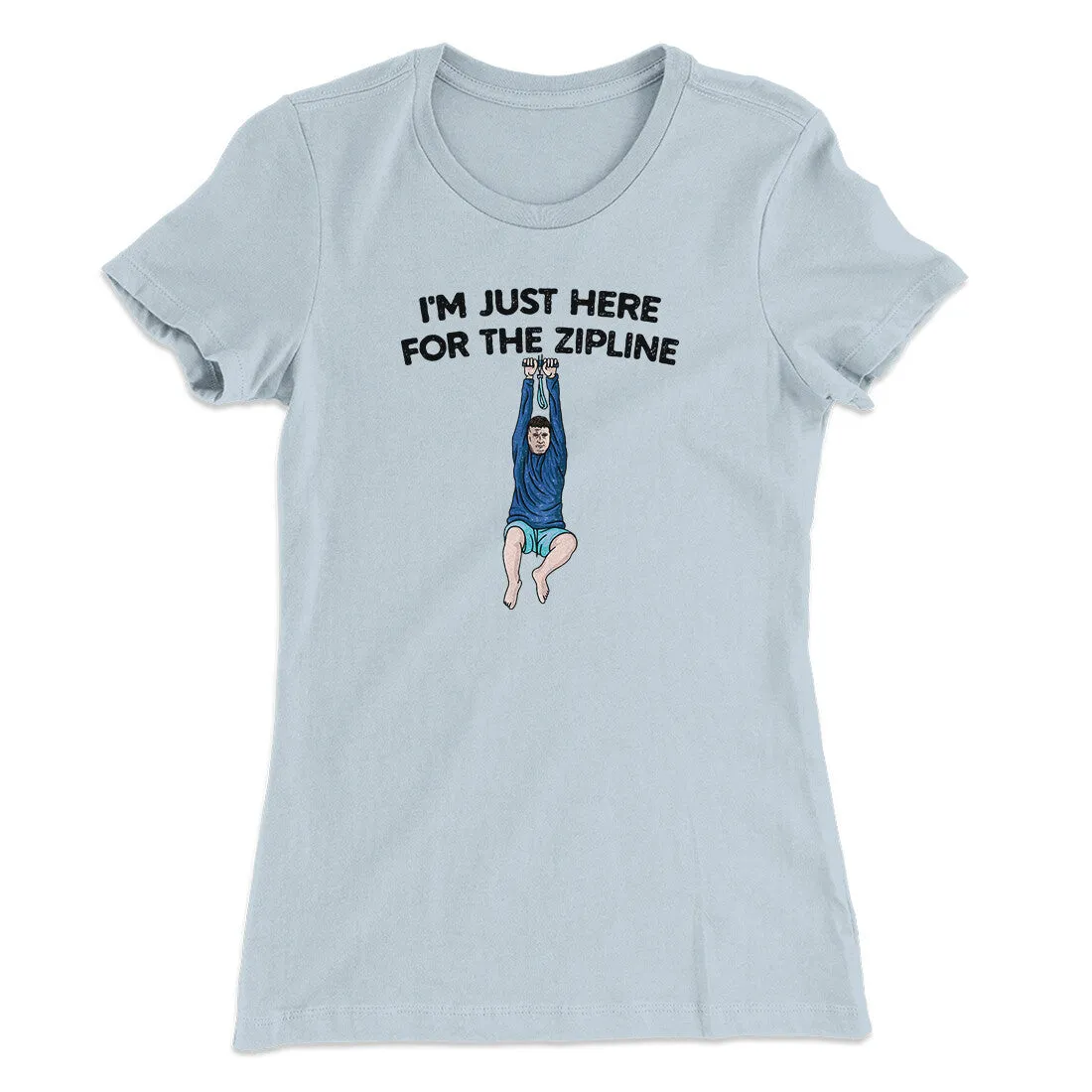 I’m Just Here For The Zipline Women's T-Shirt