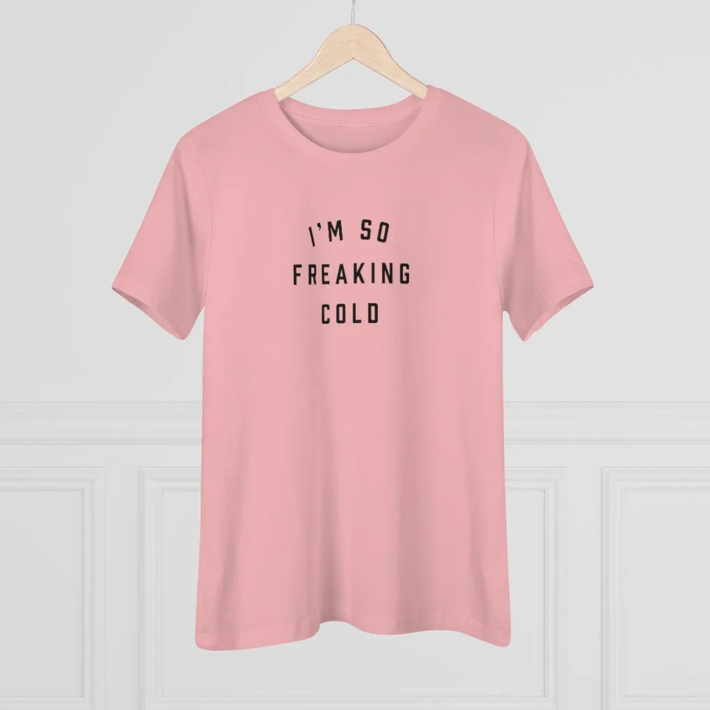 I'm So Freaking Cold Tee