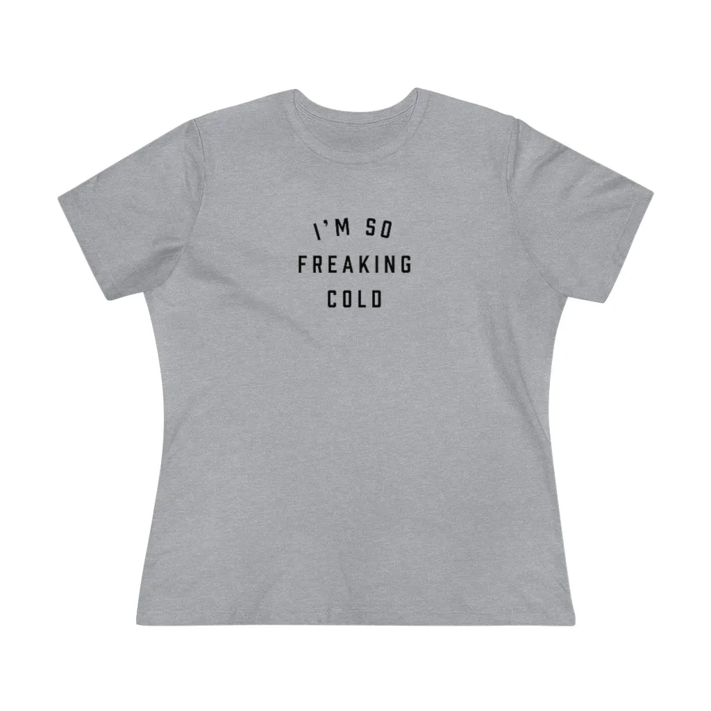 I'm So Freaking Cold Tee
