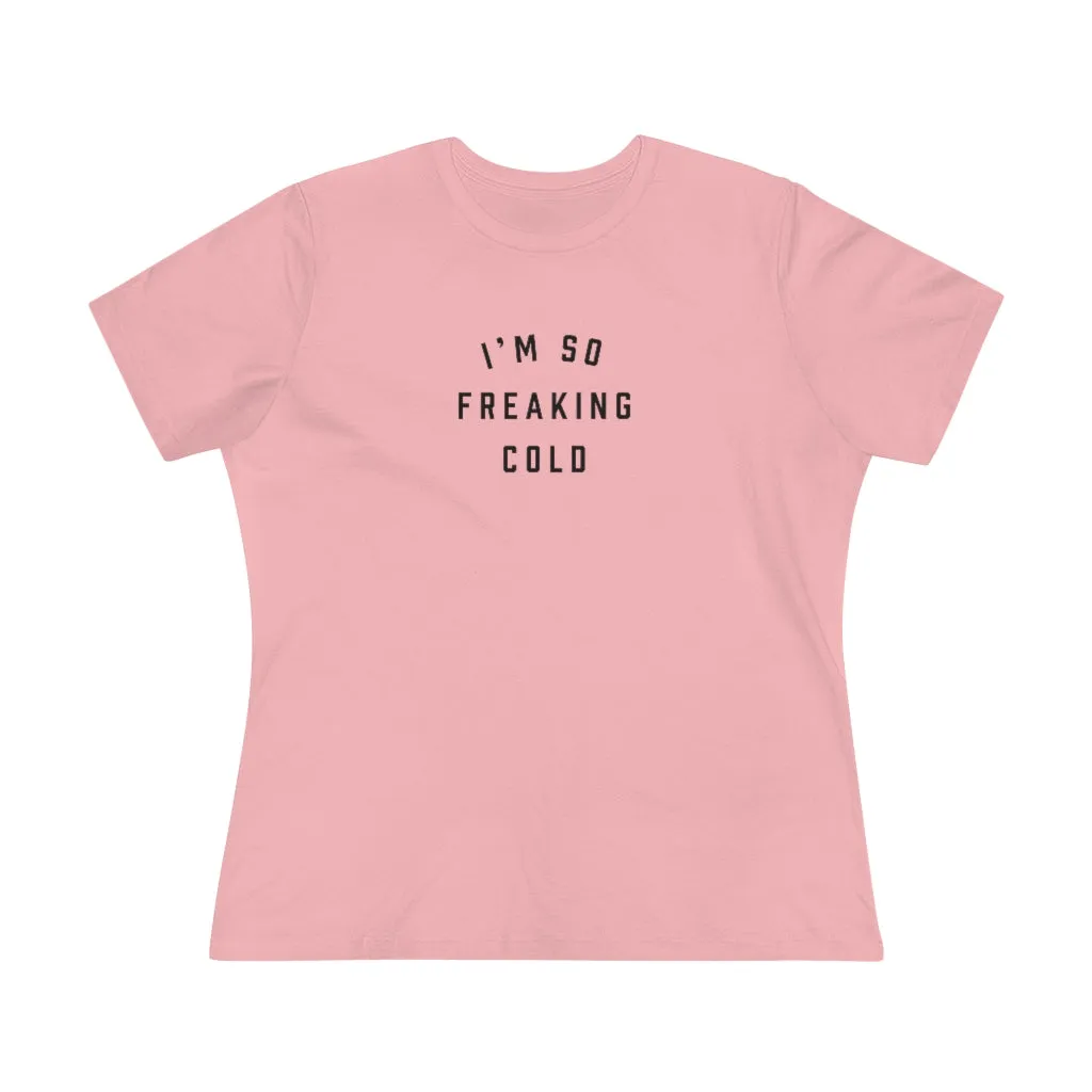 I'm So Freaking Cold Tee