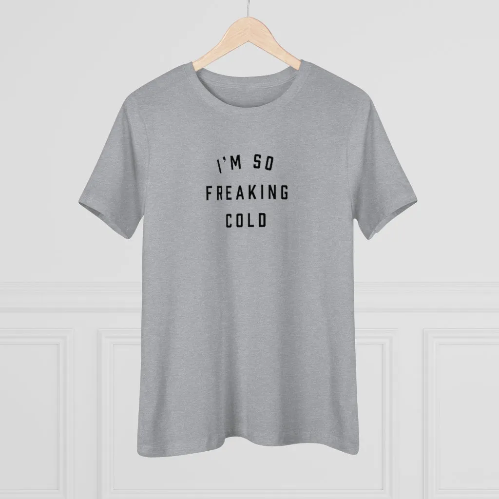 I'm So Freaking Cold Tee