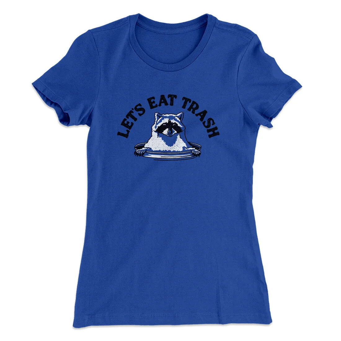 Let’s Eat Trash Women's T-Shirt