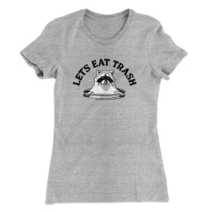 Let’s Eat Trash Women's T-Shirt