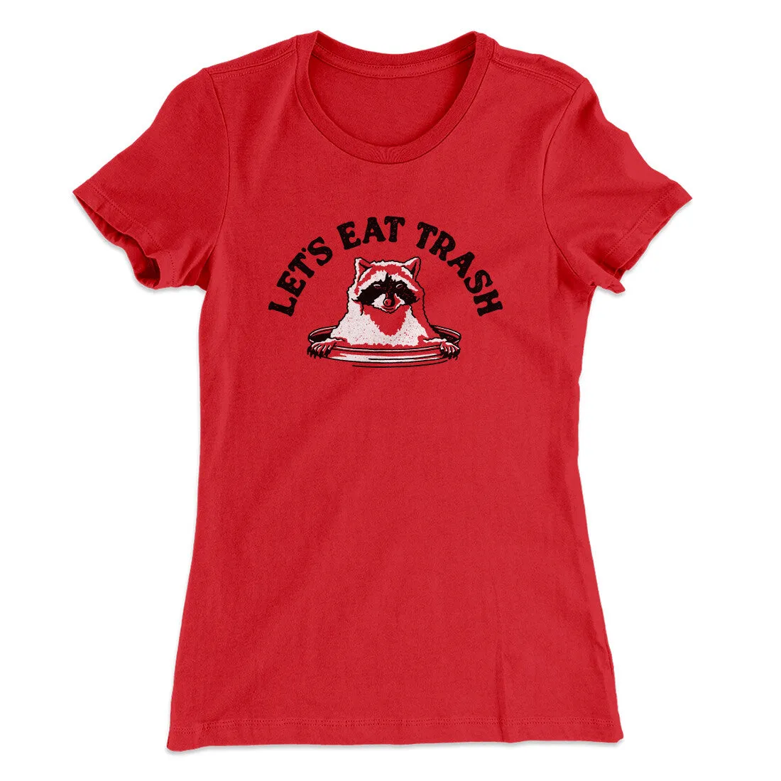 Let’s Eat Trash Women's T-Shirt