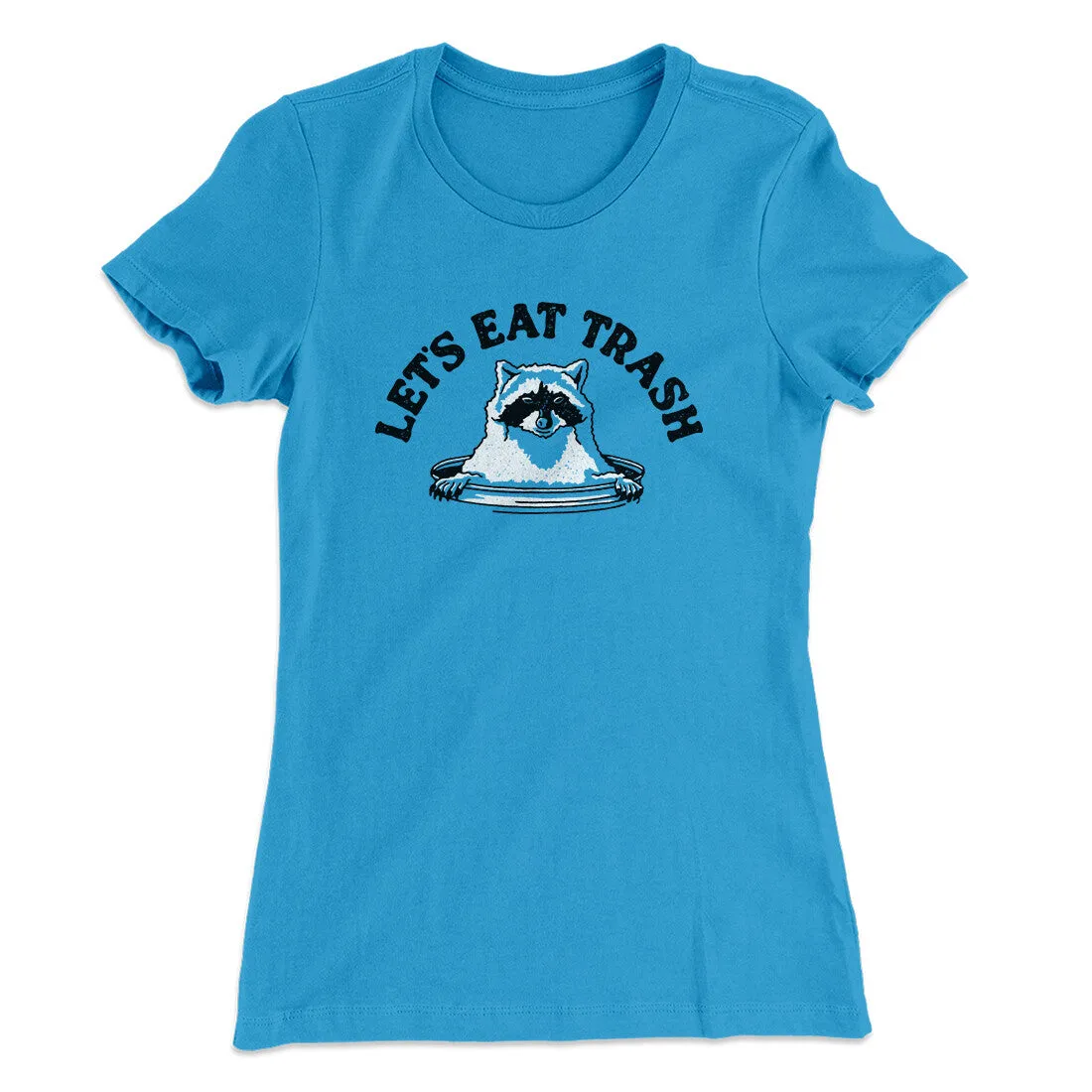 Let’s Eat Trash Women's T-Shirt