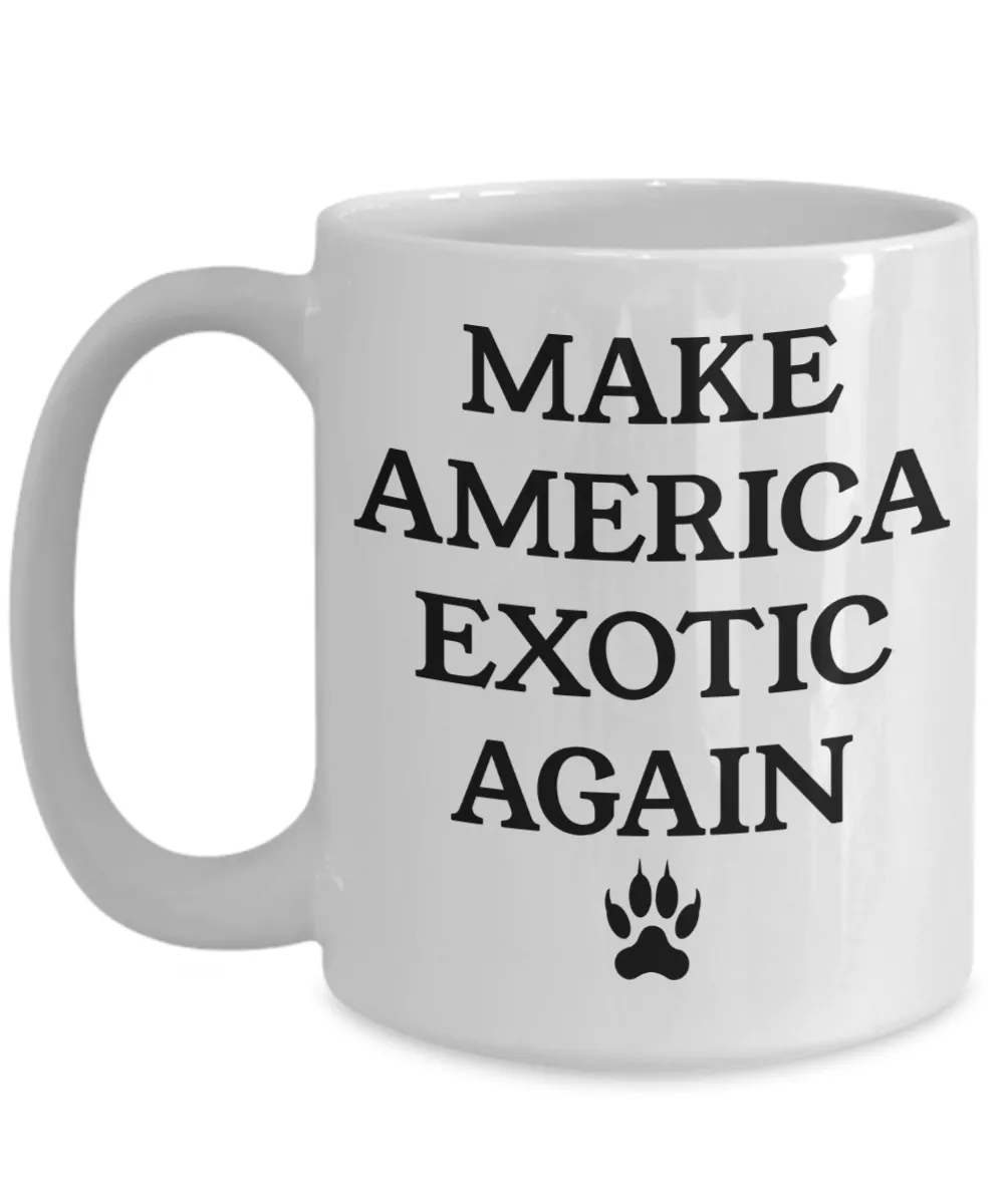 Make America Exotic Again Mug Funny Election 2020 Gag Gift Big Cat Coffee Cup Tiger Mug Gift for Her Gift for Him