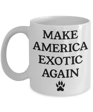 Make America Exotic Again Mug Funny Election 2020 Gag Gift Big Cat Coffee Cup Tiger Mug Gift for Her Gift for Him
