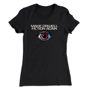 Make Orwell Fiction Again Women's T-Shirt