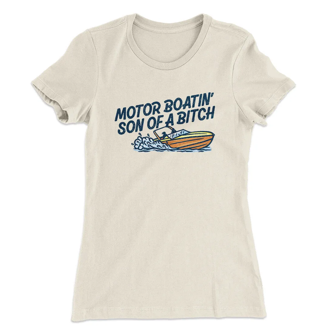 Motor Boatin’ Son Of A Bitch Women's T-Shirt