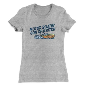 Motor Boatin’ Son Of A Bitch Women's T-Shirt