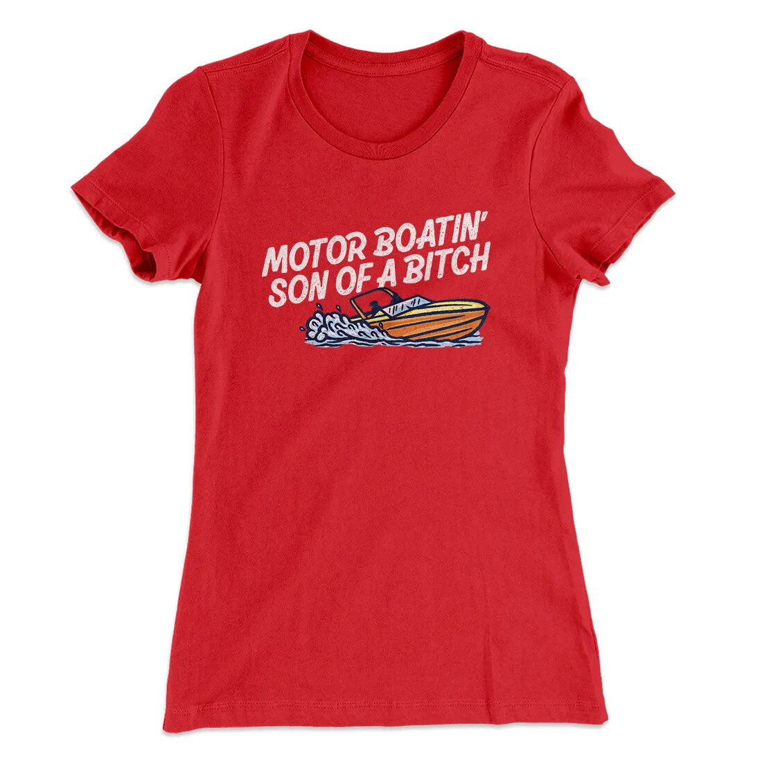 Motor Boatin’ Son Of A Bitch Women's T-Shirt