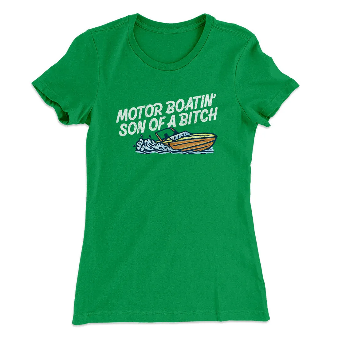 Motor Boatin’ Son Of A Bitch Women's T-Shirt