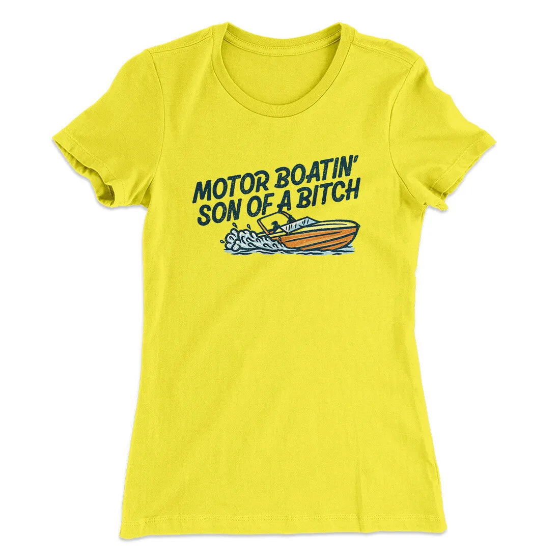 Motor Boatin’ Son Of A Bitch Women's T-Shirt